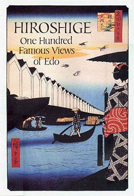 Hiroshige: One Hundred Famous Views of Edo - Hiroshige, Ando, and Smith, Henry D