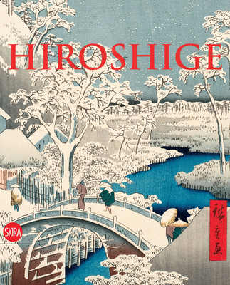 Hiroshige: The Master of Nature - Hiroshige, and Calza, Gian Carlo (Text by), and Menegazzo, Rossella (Text by)