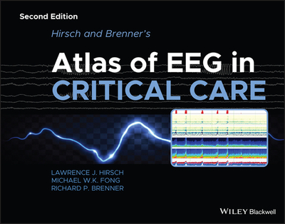 Hirsch and Brenner's Atlas of Eeg in Critical Care - Hirsch, Lawrence J, and Fong, Michael W K, and Brenner, Richard P