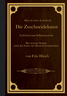 Hirsch'sches Lehrbuch: Die Zuschneidekunst