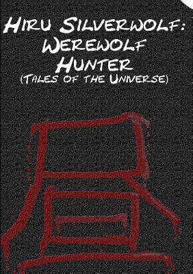 Hiru Silverwolf: Werewolf Hunter (Tales of the Universe) - Emery, Michael