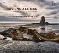 Hirviendo el Mar: Spanish Baroque Vocal Music - Ars Atlantica; Manuel Vilas (arpa); Vandalia