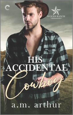 His Accidental Cowboy: A Gay Cowboy Romance - Arthur, A M