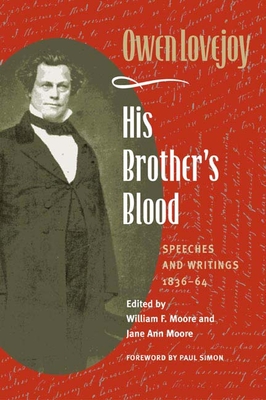 His Brother's Blood: Speeches and Writings, 1838-64 - Lovejoy, Owen, and Moore, William F (Introduction by), and Moore, Jane Ann (Introduction by)