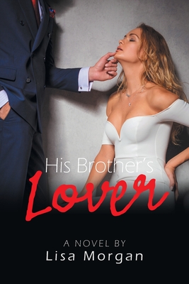 His Brother's Lover - Morgan, Lisa