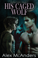 His Caged Wolf: MM Wolf Shifter Romance