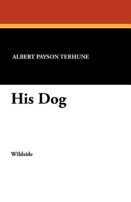 His Dog - Terhune, Albert Payson