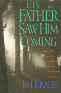 His father saw him coming
