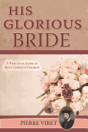 His Glorious Bride: A Practical Look at Jesus Christ's Church