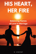 His Heart, Her Fire: Balancing Flames of Love in Marriage