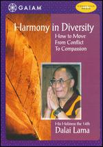 His Holiness the XIV Dalai Lama: Harmony In Diversity - How to Move From Conflict to Compassion - Leslie Larson