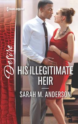 His Illegitimate Heir: A Spicy Billionaire Boss Romance - Anderson, Sarah M