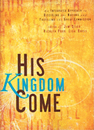 His Kingdom Come: An Integrated Approach to Discipling the Nations and Fulfilling the Great Commision