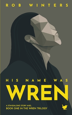 His Name was Wren - Winters, Rob