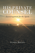 His Private Counsel: Encouragement for the Spirit