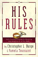 His Rules: God's Practical Road Map for Becoming and Attracting Mr. or Mrs. Right