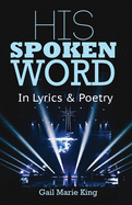 His Spoken Word: In Lyrics & Poetry