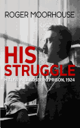 His Struggle: Hitler in Landsberg Prison, 1924