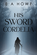 His Sword Cordelia