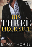 His Three Piece Suit: Steamy Small Town Cowboy Romance