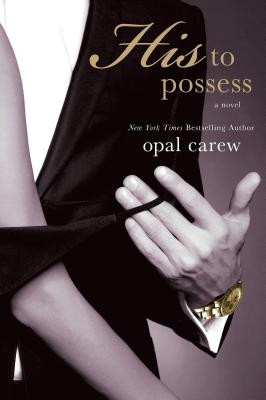 His to Possess - Carew, Opal, and Hilliard, Rose (Editor)