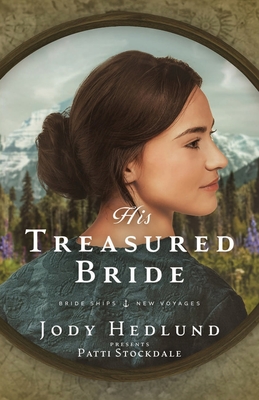His Treasured Bride: A Bride Ships Novel - Hedlund, Jody, and Stockdale, Patti