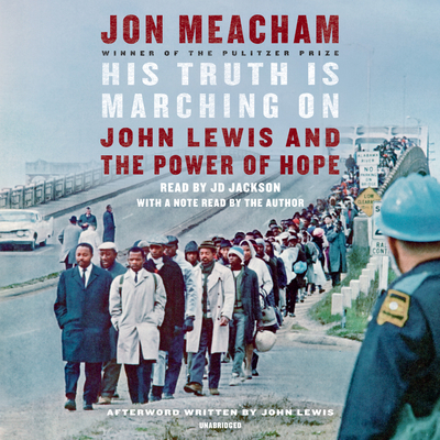 His Truth Is Marching on: John Lewis and the Power of Hope - Meacham, Jon (Read by), and Lewis, John (Afterword by), and Jackson, Jd (Read by)