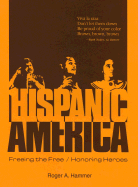 Hispanic America: Freeing the Free, Honoring Heroes