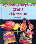 Hispanic-American Crafts Kids Can Do!