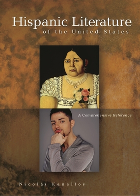 Hispanic Literature of the United States: A Comprehensive Reference - Kanellos, Nicols