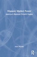 Hispanic Market Power: America's Business Growth Engine