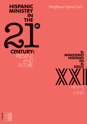Hispanic Ministry in the 21st Century: Present & Future - Ospino, Hosffman (Editor)