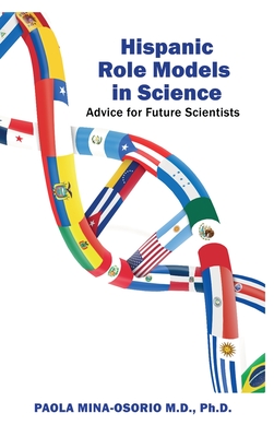 Hispanic Role Models in Science: Advice for future scientists - Mina-Osorio, Paola