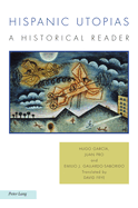 Hispanic Utopias: A Historical Reader