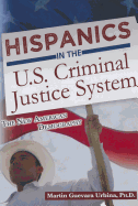 Hispanics in the U.S. Criminal Justice System: The New American Demography - Urbina, Martin G