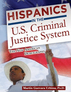 Hispanics in the U.S. Criminal Justice System: The New American Demography