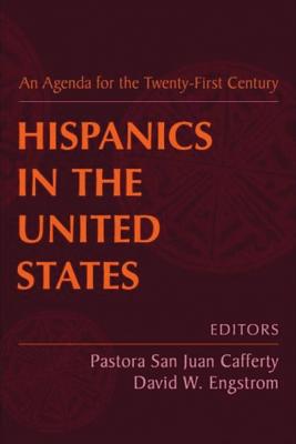 Hispanics in the United States: An Agenda for the Twenty-First Century - Cafferty, Pastora San (Editor), and Engstrom, David W (Editor)