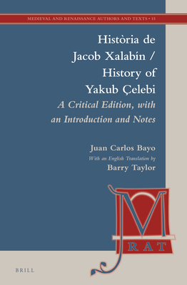 Histria de Jacob Xalabn / History of Yakub elebi: A Critical Edition, with an Introduction, Notes, and English Translation - Bayo Julve, Juan Carlos, and Taylor, Barry