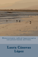 Histerectomia radical laparoscopica con preservacion nerviosa.: Ginecolog?a.