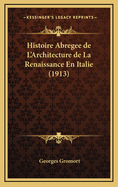 Histoire Abregee de L'Architecture de La Renaissance En Italie (1913)