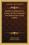 Histoire Critique de La Creance Et Des Coutumes Des Nations Du Levant (1684)