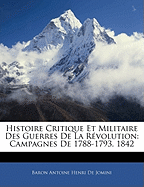 Histoire Critique Et Militaire Des Guerres De La Rvolution: Campagnes De 1788-1793. 1842