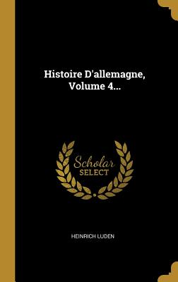 Histoire D'Allemagne, Volume 4... - Luden, Heinrich