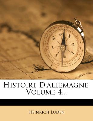 Histoire D'Allemagne, Volume 4... - Luden, Heinrich