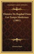 Histoire De Bagdad Dans Les Temps Modernes (1901)