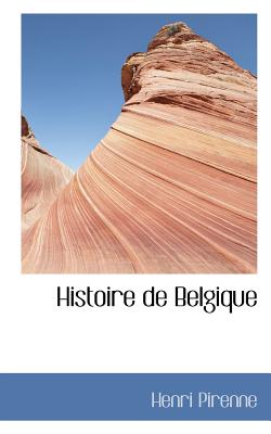 Histoire de Belgique - Pirenne, Henri