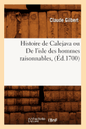 Histoire de Calejava Ou de l'Isle Des Hommes Raisonnables, (d.1700)