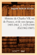 Histoire de Charles VII, Roi de France, Et de Son ?poque, 1403-1461. 2. 1429-1444 (?d.1862-1865)