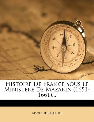 Histoire De France Sous Le Ministre De Mazarin (1651-1661)... - Chruel, Adolphe