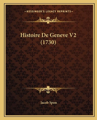 Histoire de Geneve V2 (1730) - Spon, Jacob